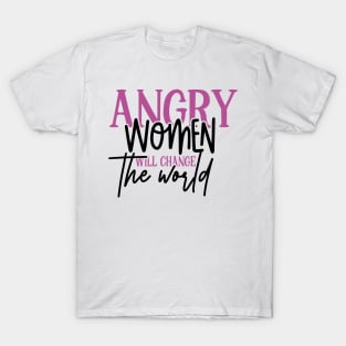 Angry Women Will Change The World T-Shirt